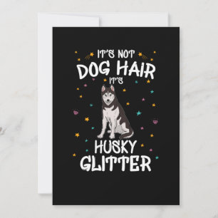 Its Not Dog Hair Its Husky Glitter Invitation