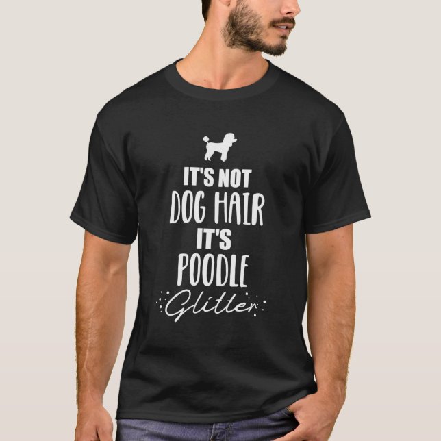 It'S Not Dog Hair It'S Poodle T-Shirt (Front)