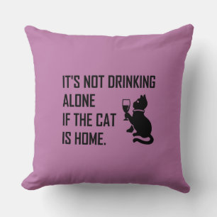 IT'S NOT DRINKING ALONE... CUSHION