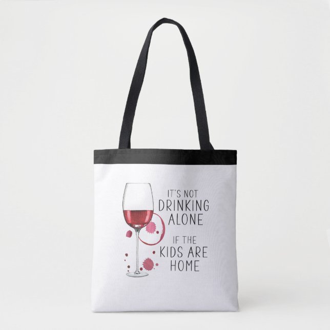 "It's Not Drinking Alone If The Kids Are Home" - Tote Bag (Front)