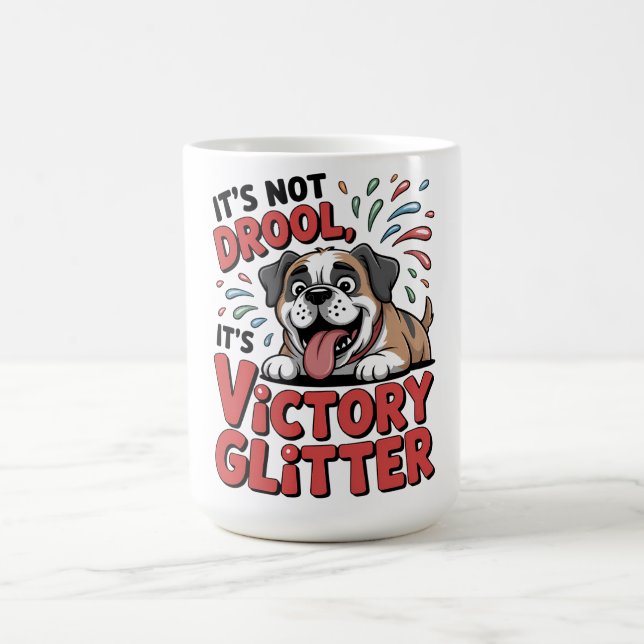 It's Not Drool It's Victory Glitter Funny Dog Coffee Mug (Center)