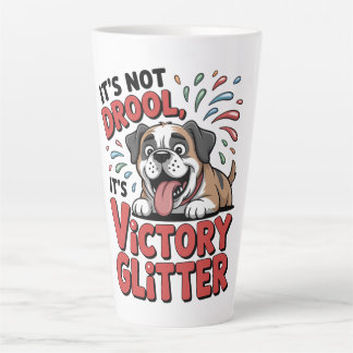 It's Not Drool It's Victory Glitter Funny Dog Latte Mug