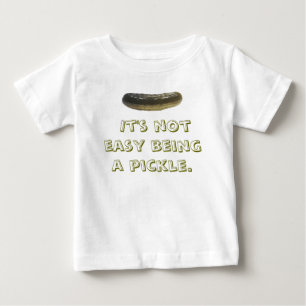 It's not easy being a pickle. baby T-Shirt
