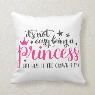 Its Not Easy Being A Princess Cushion