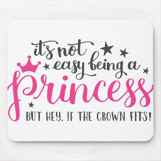 Its Not Easy Being A Princess Mouse Mat (Front)