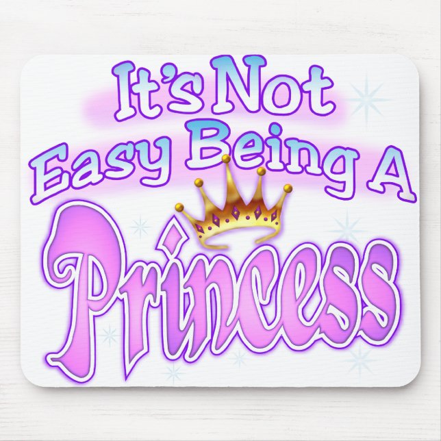 It's Not Easy Being A Princess Mouse Pad (Front)