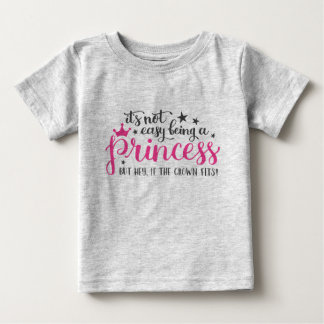 Its Not Easy Being A Princess T-Shirt