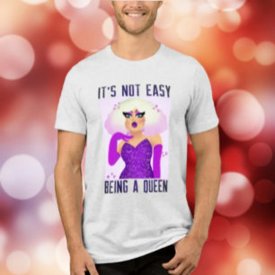 It's Not Easy Being A Queen Tri-Blend Shirt