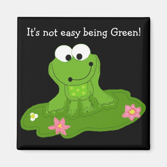 It's Not Easy Being Green Magnet (Front)