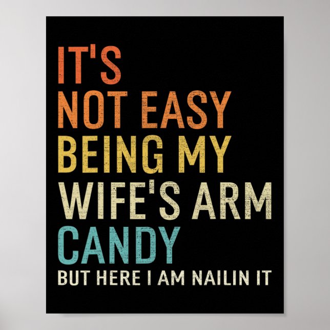 It's Not Easy Being My Wife's Arm Candy But Here I Poster (Front)