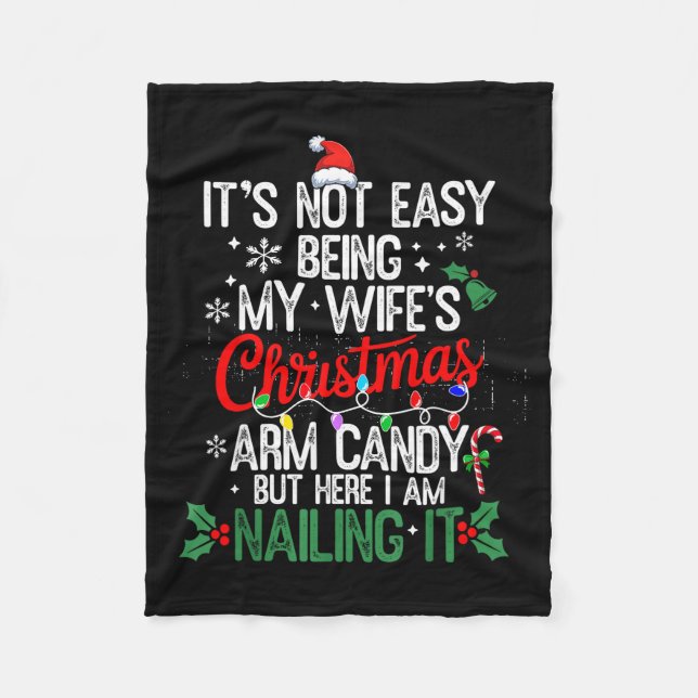 Its Not Easy Being My Wife's Arm Candy Christmas H Fleece Blanket (Front)