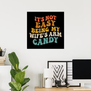 Its Not Easy Being My Wifes Arm Candy Retro Groovy Poster