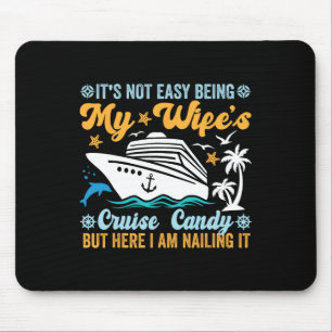 Its Not Easy Being My Wife's Cruise Candy Fun Crui Mouse Mat