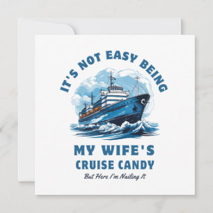 It's Not Easy Being My Wife's Cruise Candy Husband Invitation