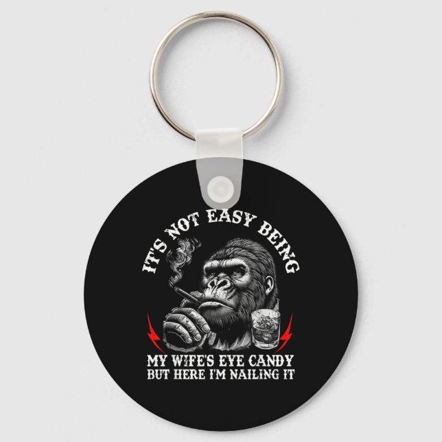 Its Not Easy Being My Wifes Eye Candy Monkey Quote Key Ring (Front)
