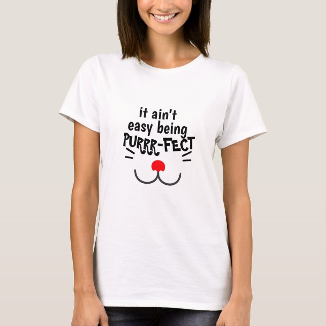 Its Not Easy Being Perfect Purr-fect Funny Cat Mum T-Shirt (Front)