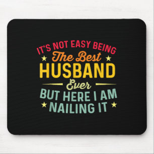 Its Not Easy Being The Best Husband Ever Funny Hus Mouse Mat