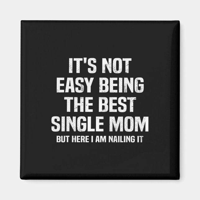 It's Not Easy Being The Best Single Mum Funny Moth Magnet (Front)