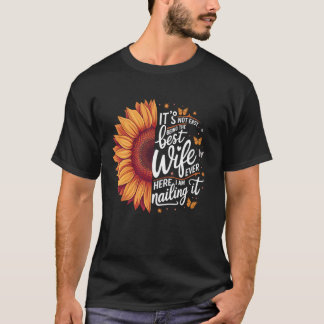 It's Not Easy Being The Best Wife Ever But Here I T-Shirt