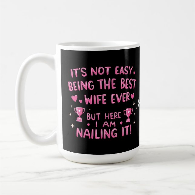 It's Not Easy Being the Best Wife Ever, Here I'm Coffee Mug (Left)