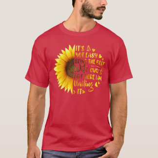 Its Not Easy Beinghe Best Wife Ever Wife Anniversa T-Shirt