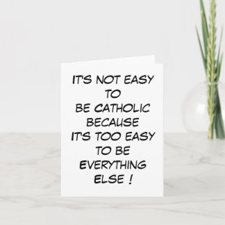 It's Not Easy To Be Catholic... Card