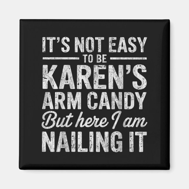 It's-not-easy To Be Karen's Arm Candy Funny Couple Magnet (Front)
