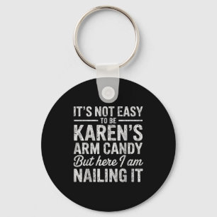 Its-not-easy To Be Karens Arm Candy Funny Couple S Key Ring
