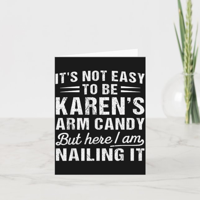 Its-not-easy To Be Karen's Arm Candy Funny Husband Card (Front)