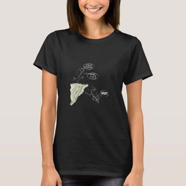 It's Not Fall Force Equation  Physics Science Pun T-Shirt (Front)