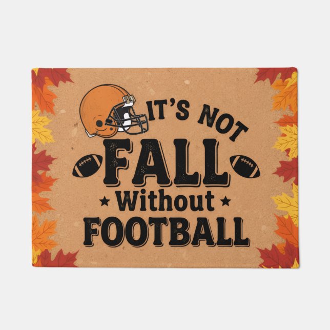 It's Not Fall Without Football, Fall Porch Decor,  Doormat (Front)