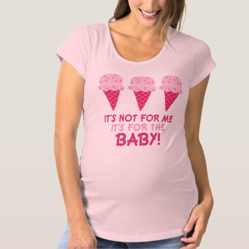 It's Not For Me It's For The Baby Pregnancy Quote Maternity - 26.05 It's Not For Me It's For The Baby Pregnancy Quote Maternity