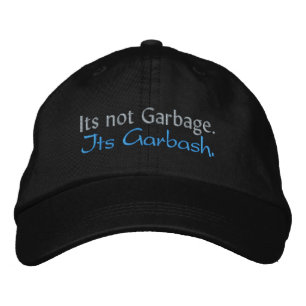 Its not Garbage. Its Garbash. Embroidered Hat