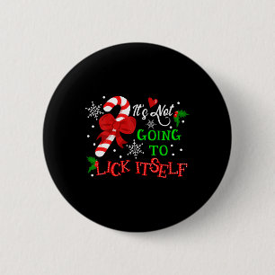 It's Not Going To Lick It Self Candy Cane Christma 6 Cm Round Badge