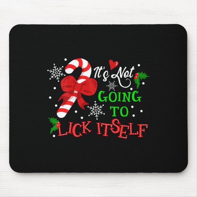 It's Not Going To Lick It Self Candy Cane Christma Mouse Mat (Front)