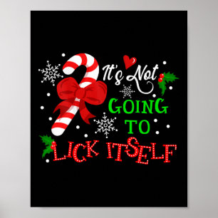 It's Not Going To Lick It Self Candy Cane Christma Poster