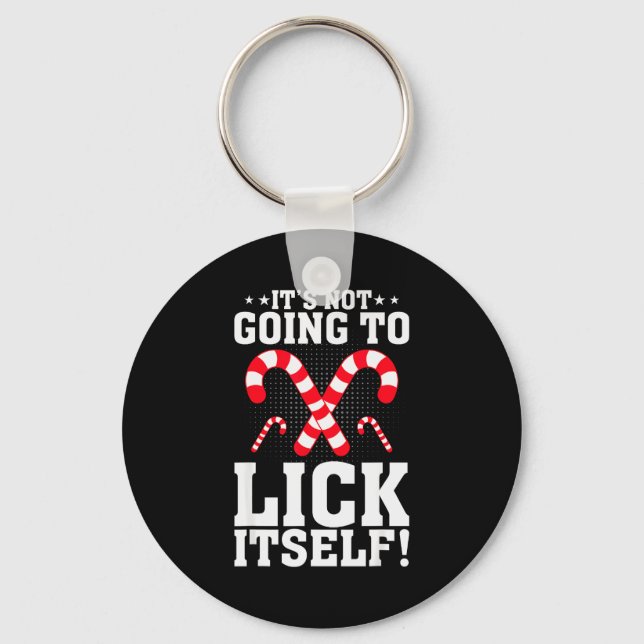 It's Not Going To Lick Itself Adult Funny Christma Key Ring (Front)