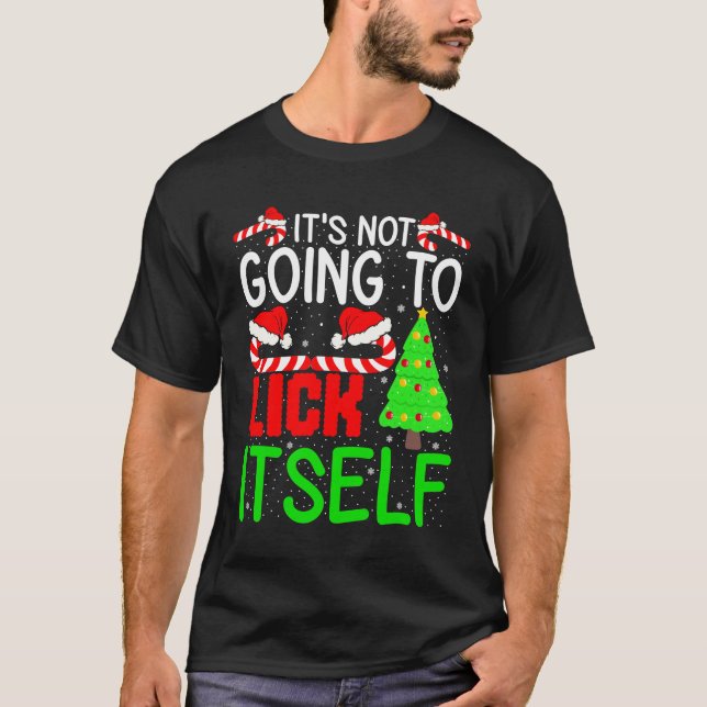 It's Not Going to Lick Itself Adult Funny Christma T-Shirt (Front)