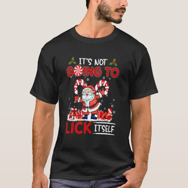 It's Not going To Lick Itself Candy Cane Christmas T-Shirt (Front)