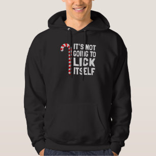 It's Not Going To Lick Itself Christmas Candy Cane Hoodie
