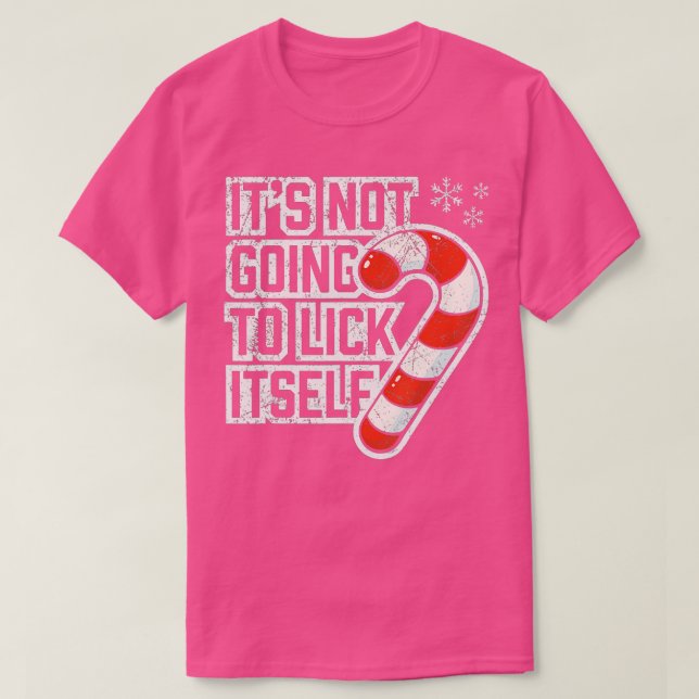 Its Not Going To Lick Itself Christmas Candy Cane  T-Shirt (Design Front)