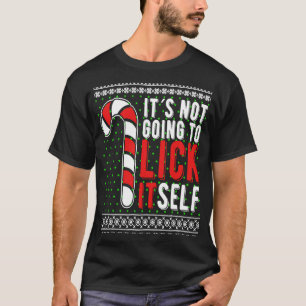 It's Not Going To Lick Itself Christmas Candy Cane T-Shirt