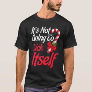 It's Not Going To Lick Itself Christmas Holidays T-Shirt