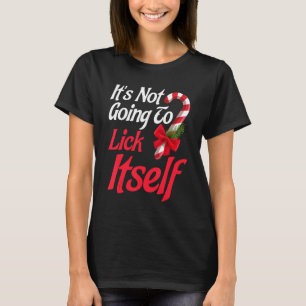 It's Not Going To Lick Itself Christmas Holidays T-Shirt