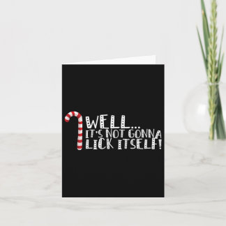 It's Not Going To Lick Itself - Christmas Naughty  Card