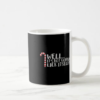 It's Not Going To Lick Itself - Christmas Naughty  Coffee Mug
