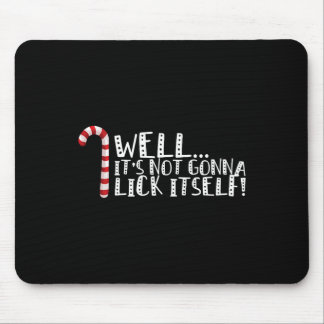 It's Not Going To Lick Itself - Christmas Naughty  Mouse Mat