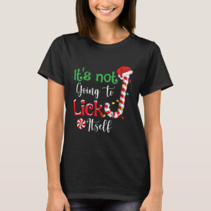 Its Not Going To Lick Itself Christmas T-Shirt