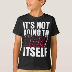 Its Not Going To Lick Itself Funny Mens Christmas T-Shirt