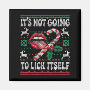 Its Not Going To Lick Itself Funny Xmas Adult Ugly Magnet